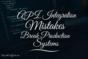 9 API Integration Mistakes That Break Production Systems